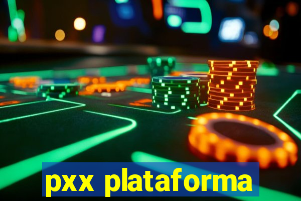 pxx plataforma